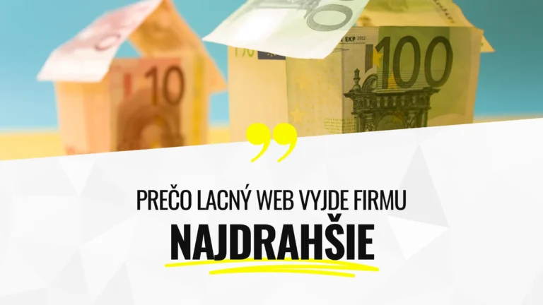 Prečo lacn&yacute; web vyjde firmu najdrah&scaron;ie z pohľadu podnikania