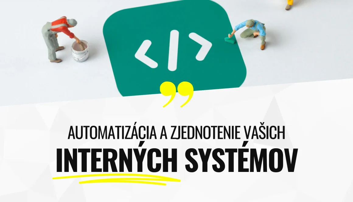 Automatizácia a zjednotenie vašich interných systémov