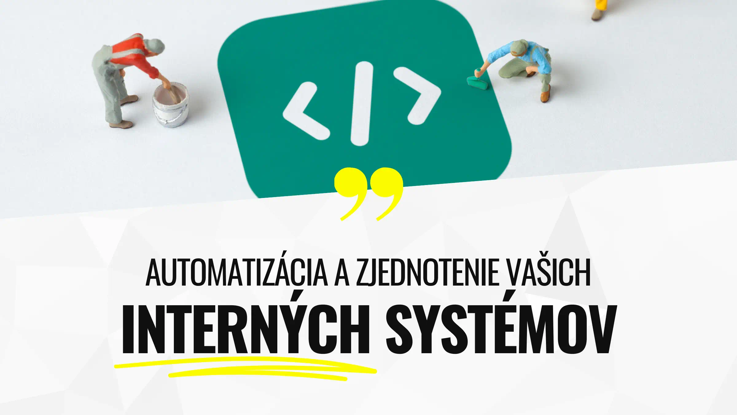 Automatizácia a zjednotenie vašich interných systémov